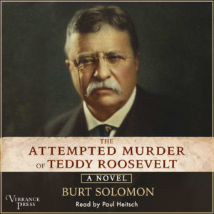 The Attempted Murder of Teddy Roosevelt Audiobook